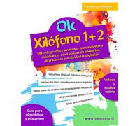 Ok Xilófono - Vol. 1+2 (Volumen Único): Curso completo con ejercicios escritos, actividades digitales online y orquesta escolar para escuela primaria. Educación musical paso a paso para docentes sin preparación musical e instructores no músicos