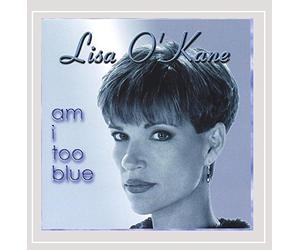 O'Kane, Lisa - Am I Too Blue
