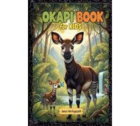 Okapi Book for Kids: The Secret Life of the Rainforest's Shyest Animal: A Children's Guide to the Jungle's Hidden Treasure | Fun Facts, Amazing Photos & More!