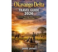 Okavango Delta Travel Guide 2026: Botswana’s Okavango Delta: A Complete Safari & Travel Guide