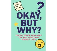 Okay, But Why?: The Notebook That Asks the Real Questions During Class