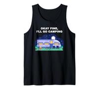 Okay Fine, I'll Go Camping - Outdoors Nature Glamping Funny Canotta