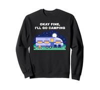 Okay Fine, I'll Go Camping - Outdoors Nature Glamping Funny Felpa