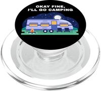 Okay Fine, I'll Go Camping - Outdoors Nature Glamping Funny PopSockets PopGrip per MagSafe