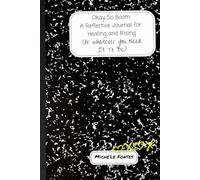 Okay...So Boom:: A Reflective Journal for Healing and Rising (Or Whatever You Need It To Be)