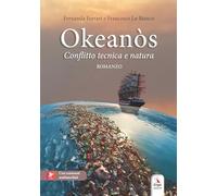 Libri Fernanda Ferrari / Lo Bianco Francesco - Okeanos. Conflitto Tecnica E Natu