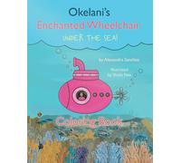 Okelani's Enchanted Wheelchair Under The Sea! Coloring Book: Okelani's Enchanted Wheelchair Under The Sea! Coloring Book