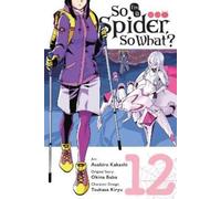 Okina Baba Asahiro Kakashi Bianca So I'm a Spider, So What?, Vol. 1 (Tascabile)