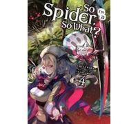 Okina Baba Tsukasa Kir So I'm a Spider, So What?, Vol. 4 (light nove (Tascabile)