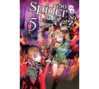 Okina Baba Tsukasa Kir So I'm a Spider, So What?, Vol. 5 (light nove (Tascabile)