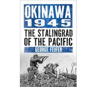 Okinawa 1945: The Stalingrad of the Pacific