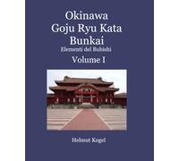 Okinawa Goju Ryu Kata Bunkai, Volume 1: Elementi del Bubishi