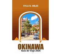 Okinawa Guía de viaje 2026: Explore las islas, las playas, la cultura, las principales atracciones, la cocina local, los consejos esenciales y la aventura del sur de Japón