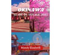 OKINAWA GUIDE DE VOYAGE 2025 ( couleur standard ): "Découvrez la beauté sauvage, la riche culture et les trésors cachés du paradis du sud du Japon."