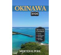 OKINAWA GUIDE DE VOYAGE: Découvrez des plages cachées, des traditions locales et des aventures insulaires dans le paradis du sud du Japon