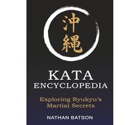 Okinawa Kata Encyclopedia: Exploring Ryukyu's Martial Secrets