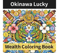 Okinawa Lucky Wealth Coloring Book: Easy Relaxing Coloring Pages Inspired by Okinawa Power Spots, Shisa Guardians, Ocean Treasures & Prosperity Mandalas
