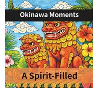 Okinawa Moments: A Spirit-Filled Japanese Coloring Book for Adults