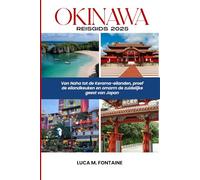 Okinawa Reisgids 2025: Van Naha tot de Kerama-eilanden, proef de keuken van het eiland en omarm de zuidelijke geest van Japan