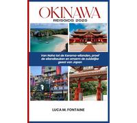 Okinawa Reisgids 2025: Van Naha tot de Kerama-eilanden, proef de keuken van het eiland en omarm de zuidelijke geest van Japan