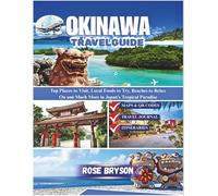 OKINAWA TRAVEL GUIDE 2026: Explore Top Places to Visit, Local Foods to Try, Beaches to Relax On, and Much More in Japan’s Tropical Paradise