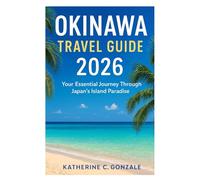 Okinawa Travel Guide 2026: Your Gateway to Sun, Sea, and Ryukyu Spirit