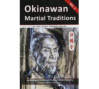 Okinawan Martial Traditions: te, tode, karate, karatedo, kobudo: Te, Tode, Karate, Karatedo, Kobudo, Vol. 1
