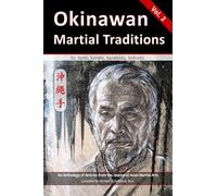 Okinawan Martial Traditions Vol. 2: Te, Tode, Karate, Karatedo, Kobudo