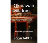 Okinawan wisdom: The Three Lights of Budo.