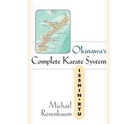 Okinawa's Complete Karate System: Isshin Ryu