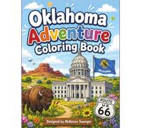 Oklahoma Adventure Coloring Book: Explore State Symbols, Famous Landmarks, Wildlife, Native American Culture, History, and Desert Adventures While Coloring! Ages 4+
