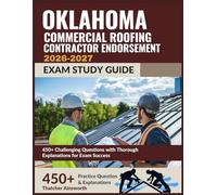 Oklahoma Commercial Roofing Contractor Endorsement Exam Study Guide 2026-2027: 450+ Challenging Questions with Thorough Explanations for Exam Success