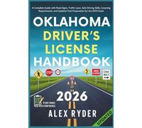 Oklahoma Driver’s License Handbook: Your Complete Guide to Traffic Laws, Safe Driving Practices, and Licensing Requirements with Updated Regulations and Tips to ace your Exam with confidence