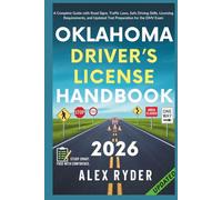 Oklahoma Driver’s License Handbook: Your Complete Guide to Traffic Laws, Safe Driving Practices, and Licensing Requirements with Updated Regulations and Tips to ace your Exam with confidence