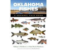 Oklahoma Fishes: A Regional Field Guide (W. L. Moody Jr. Natural History Series)