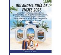 Oklahoma Guía de viajes 2026: Comida y cultura, atracciones principales, los mejores alojamientos, viajes panorámicos por carretera, joyas ocultas e itinerarios completos por el estado de Sooner