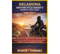 OKLAHOMA MOTORCYCLE RIDER S PERMIT TEST PREP 2026/2027: 1500+ Practice Questions, Traffic Signs, Safety Rules & Step-by-Step Explanations to Help You Ace the Written Exam