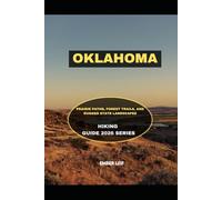 OKLAHOMA: PRAIRIE PATHS, FOREST TRAILS, AND RUGGED STATE LANDSCAPES