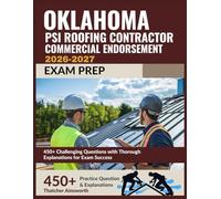 Oklahoma PSI Roofing Contractor Commercial Endorsement Exam Prep 2026-2027: 450+ Challenging Questions with Thorough Explanations for Exam Success