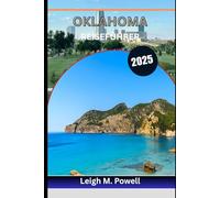 OKLAHOMA REISEFÜHRER 2025: Ein Reisehandbuch zu Festivals, Essen und Grenzzauber