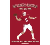 Oklahoma Sooners Trivia Quiz Book: 500 Questions on All Things Crimson and Cream