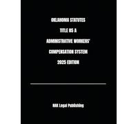 OKLAHOMA STATUTES TITLE 85 A ADMINISTRATIVE WORKERS' COMPENSATION SYSTEM 2025 EDITION
