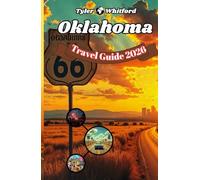 Oklahoma Travel Guide 2025 2026 (NEW VERSION): Discover the Heart of America: From Route 66 to Red Rock Canyons, Festivals, Food & Timeless Adventure