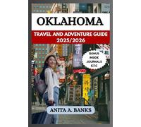 OKLAHOMA TRAVEL GUIDE 2025/2026: Uncovering Hidden Gems and Iconic Attractions
