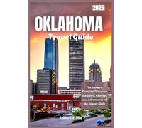 Oklahoma Travel Guide 2026: The Modern Frontier: Discover the Spirit, Culture, and Adventures of the Sooner State