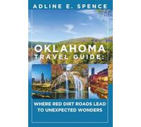 Oklahoma Travel Guide:: Where Red Dirt Roads Lead to Unexpected Wonders