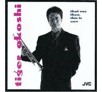 Okoshi, Tiger - That Was Then This Is No