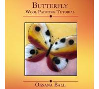 Oksana Ball Jay Ball Wool Painting Tutorial "Butterfly" (Tascabile)