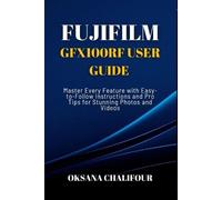Oksana Chalifour Fujifilm GFX100RF User Guide (Tascabile)