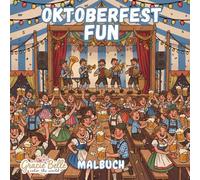 Oktoberfest Fun Malbuch: Bayerische Lebensfreude zum Ausmalen - Musik, Tracht und Festzeltzauber für die ganze Familie